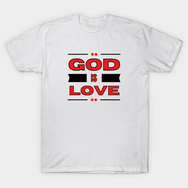 God Is Love | Christian Typography T-Shirt by All Things Gospel